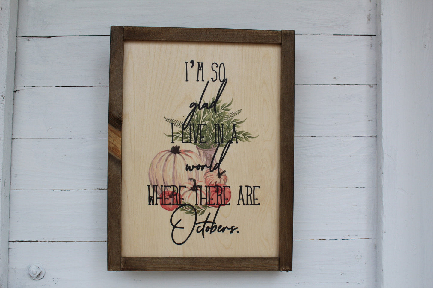 I'm So Glad I Live In A World Where There Are Octobers Rustic Wood Sign Framed Print Decor Farmhouse Primitive Fall Pumpkins Wall Décor