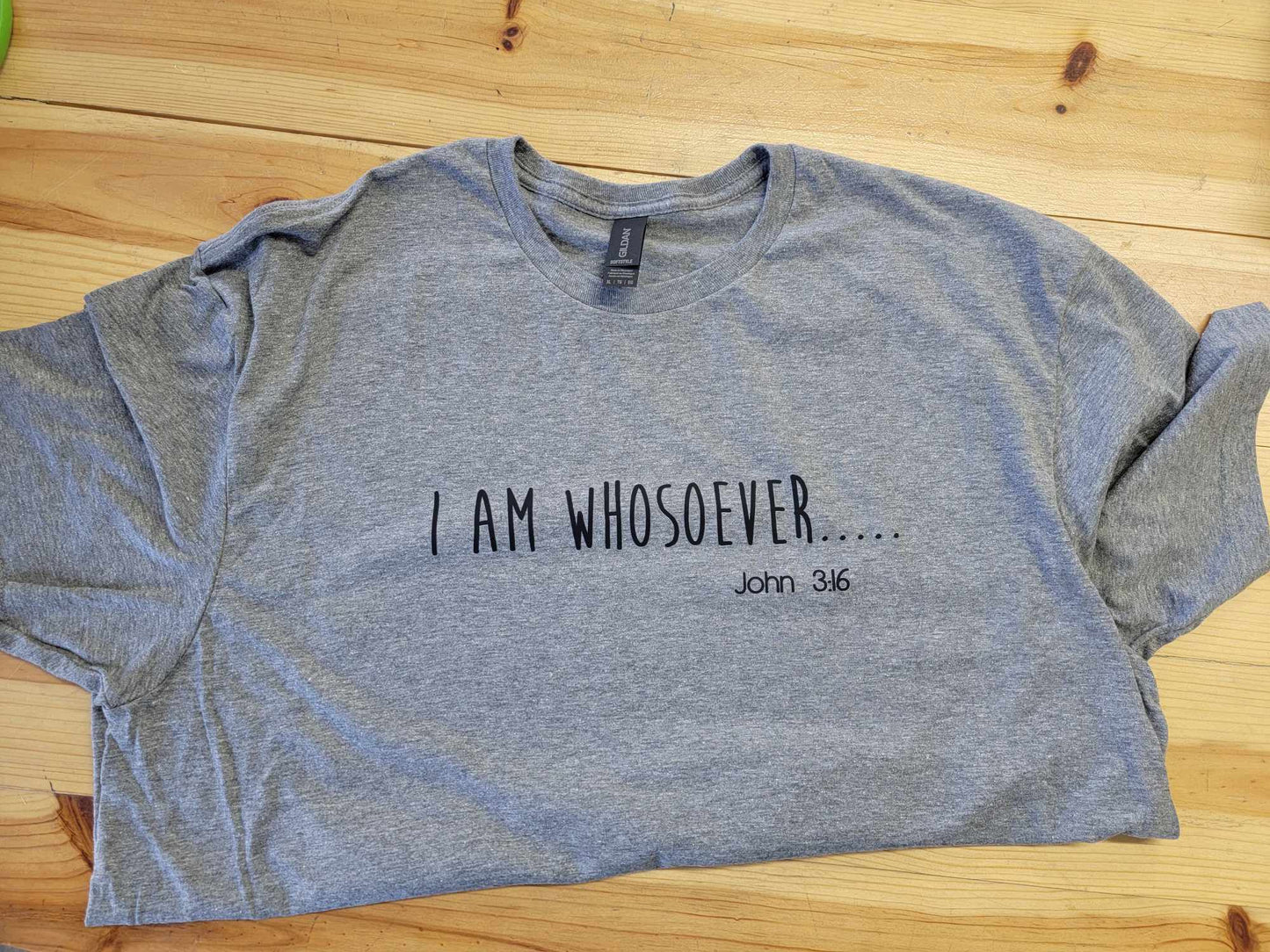 I am Whosoever John 3:16 Shirt