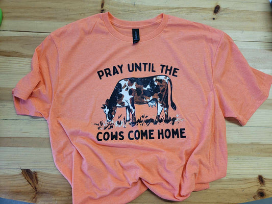 Pray Until the Cows Come Home Shirt