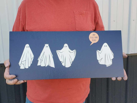 Ghost Ghostie Humor Always Late Halloween Joke Home decor Fall Autumn Spooky Goofy Printed on wood Shelfsitter