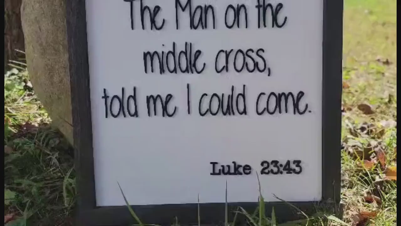 The man on the cross Luke Passage Faith Jesus Bible Verse Told me I could come Square Small Rustic Wood Sign 3D Lettering Framed Decor