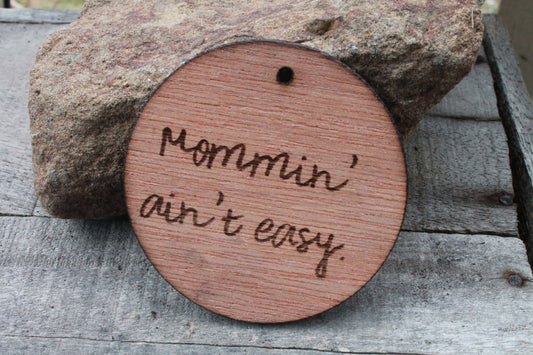 mothers day gift for mom Mommin' Ain't Easy Engraved Wood Ornament Key Chain Laser Etching