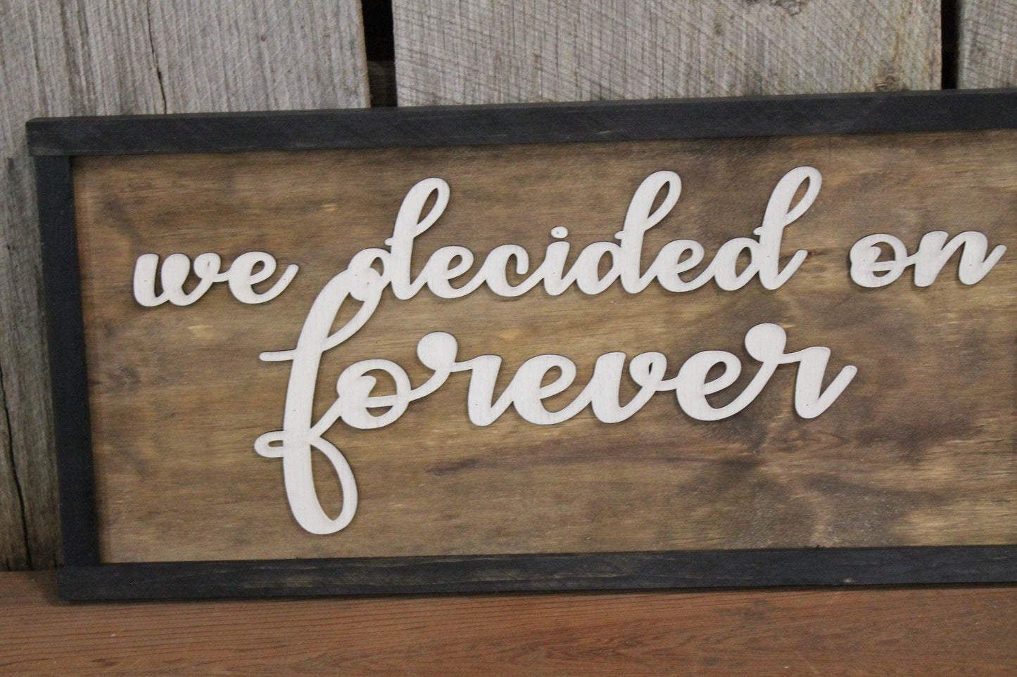 We Decided on Forever Wedding Sign Raised Text Party 3D Anniversary Gift Large Framed Rustic Primitive Barn Wood Country