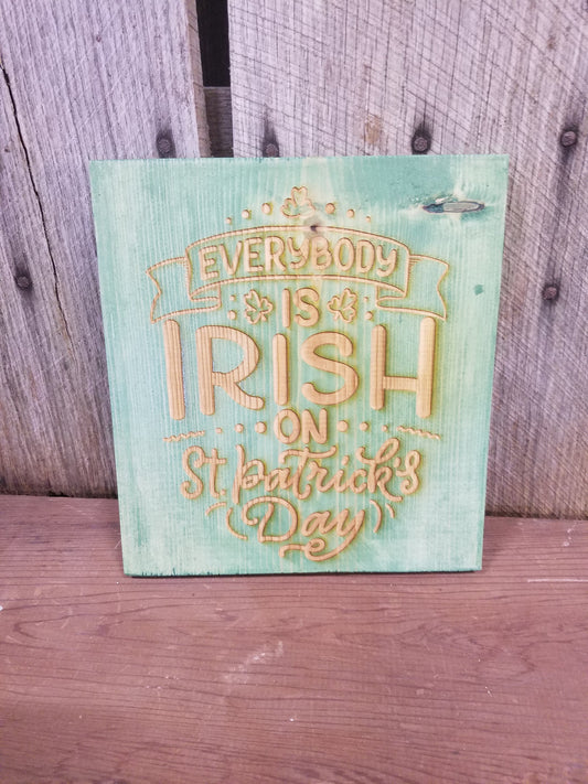 Everybody is Irish on St. Patrick's Day, Irish, St Pattys Day, Hard wood, Engraving, Green, Decoration, Decor, Gift, Sign