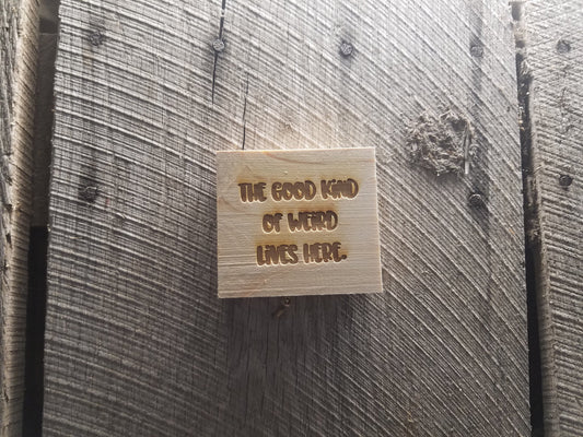 The Good Kind of Weird Lives Here, Weird, Fun, Crazy, Home, Decor, Engraved, Wood, Block, Rustic, Pine, Tiered Tray, Primitive, Self Sitter