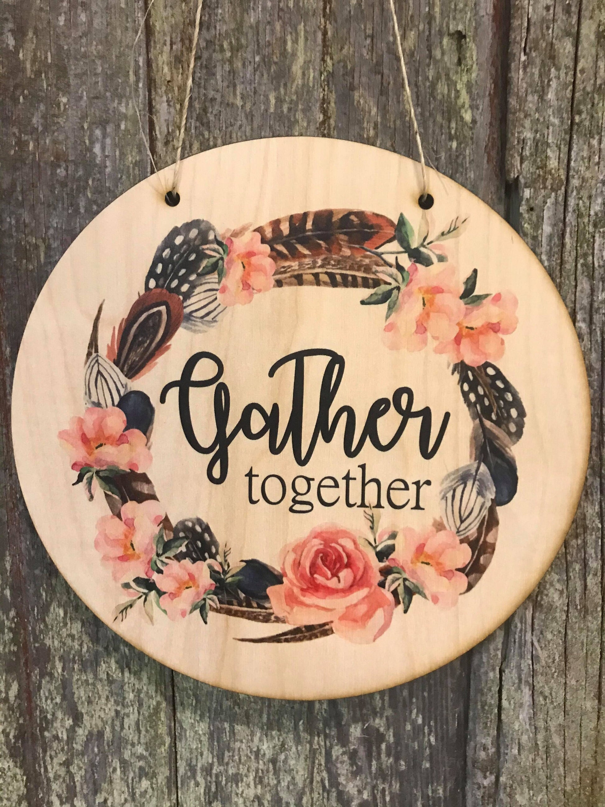 Gather Together Boho Wall Hanger Feathers Wood Door Hanger Floral Roses Round Front Door Entry Way Decor Plaque Wall Art Wood Print Script