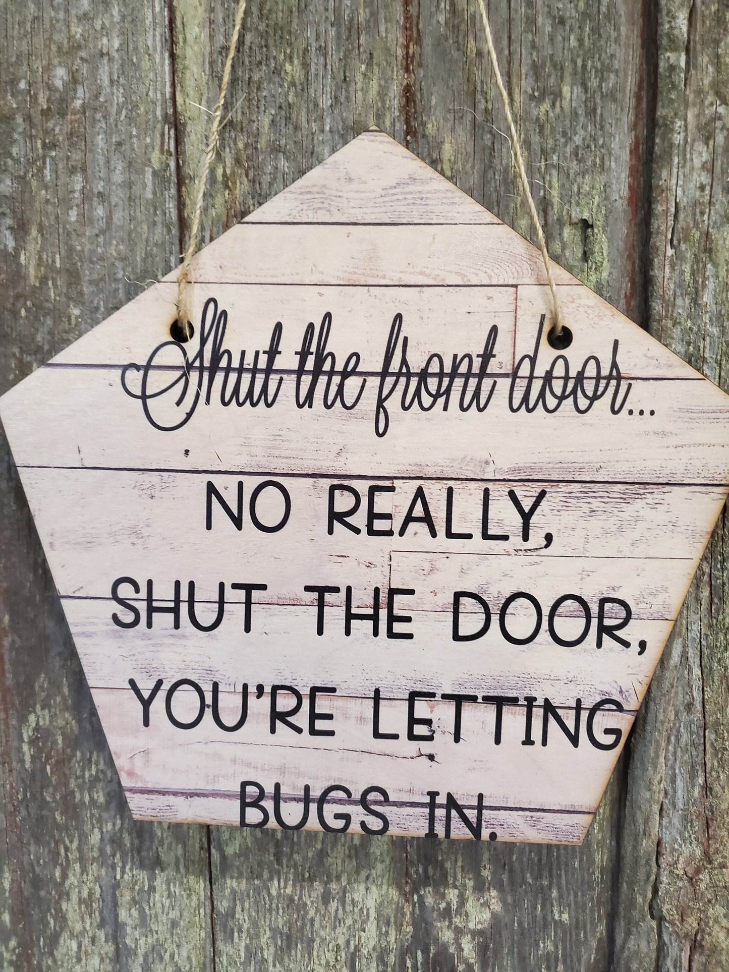 Shut the Front Door Your Letting the Bugs In Funny Humorous Hanger Front Door Entry Way Decor Plaque Wood Print