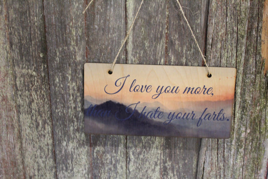 Funny I love you Wood Sign more than I hate your farts Joke Wood Mountain Scene Guy Gift Boyfriend Gift Silly Sunset Goofy