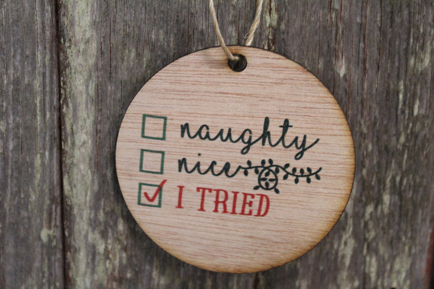 Ornament Naughty Nice I Tried Goofy Silly Christmas Santa Gift Naughty List Wall Hanging Tree Rustic Farmhouse Wood