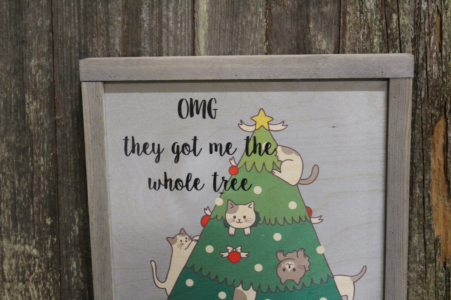 Cat Wood Sign Kitten Climbing the Christmas Tree Silly Gray Framed Print OMG You Gave Us the Whole Tree Wall Art Farmhouse Decoration Rustic