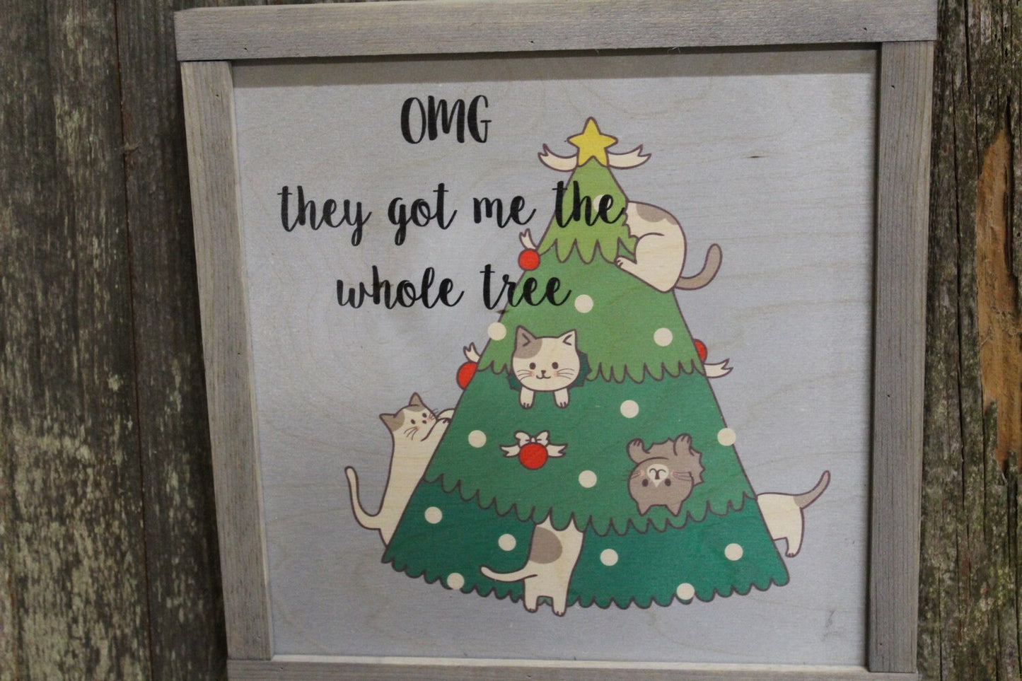 Cat Wood Sign Kitten Climbing the Christmas Tree Silly Gray Framed Print OMG You Gave Us the Whole Tree Wall Art Farmhouse Decoration Rustic