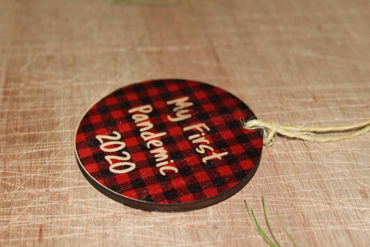 My First Pandemic 2020 Ornament Wood Slice Red Buffalo Plaid Christmas Tree Primitive Rustic Tree Printed Silly Covid