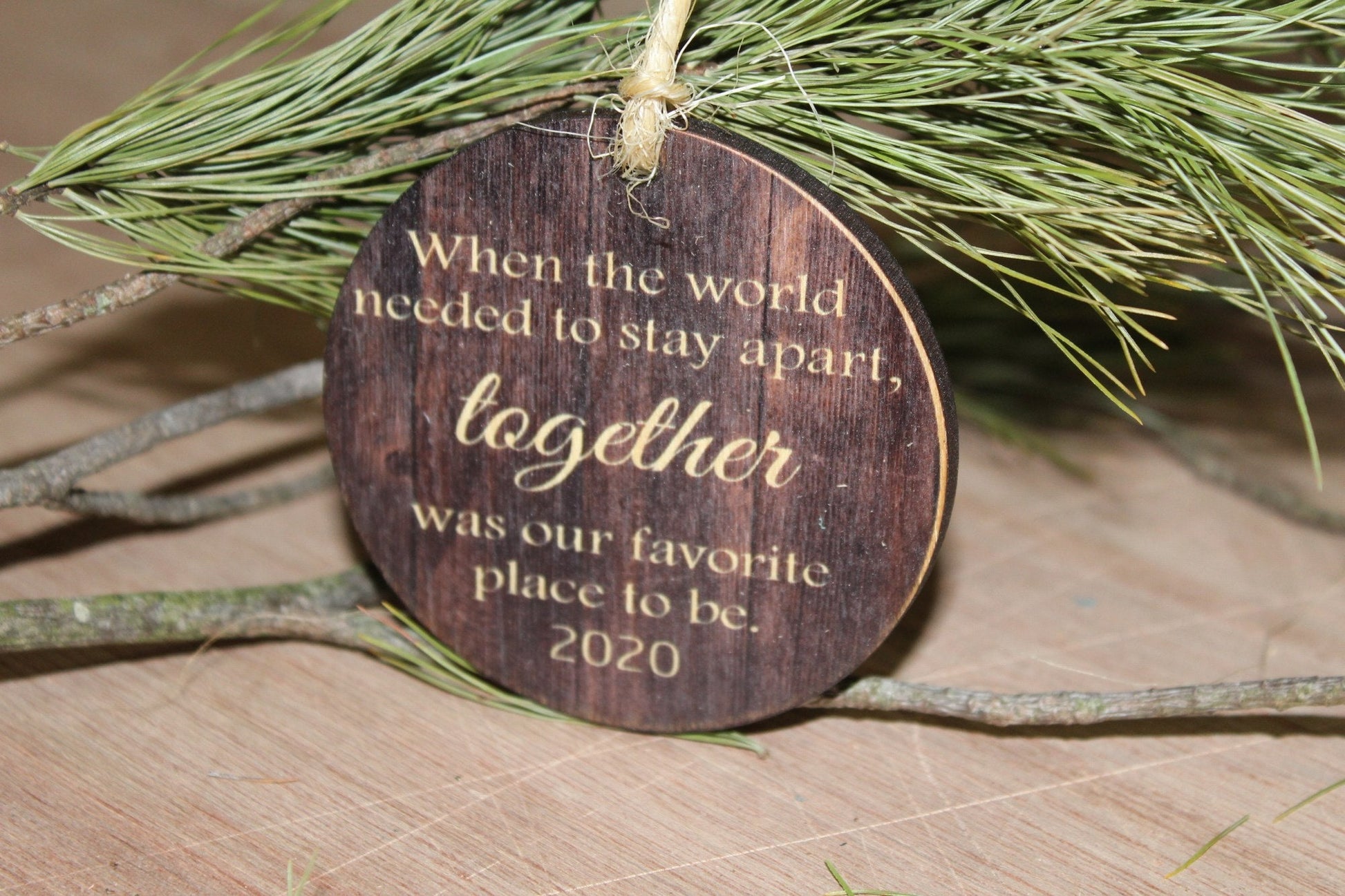 Together Is My Favorite Place to Be Ornament Wood Slice When We Had To Stay Apart Quarantine Christmas Primitive Tree Print Covid 2020