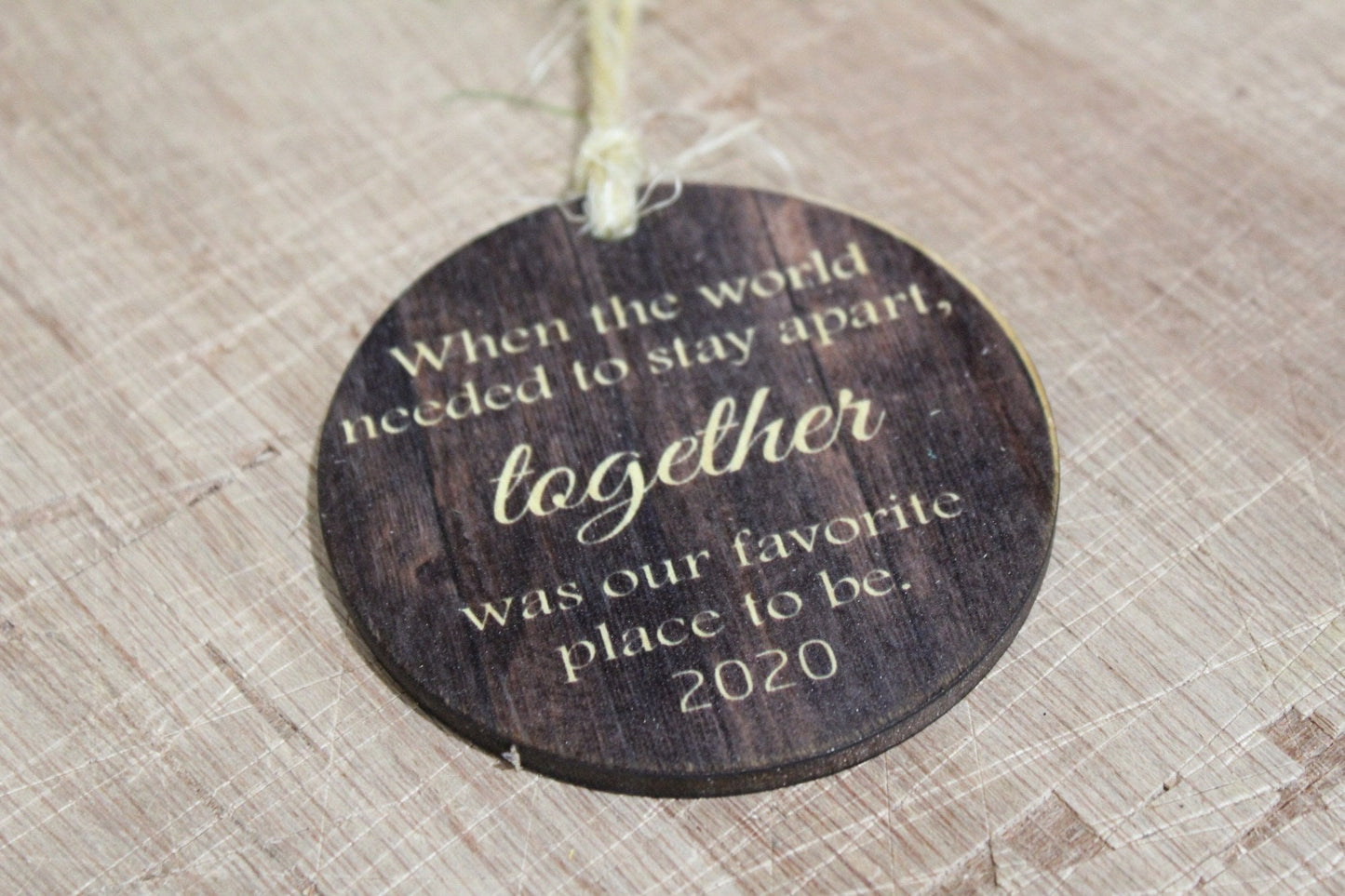 Together Is My Favorite Place to Be Ornament Wood Slice When We Had To Stay Apart Quarantine Christmas Primitive Tree Print Covid 2020