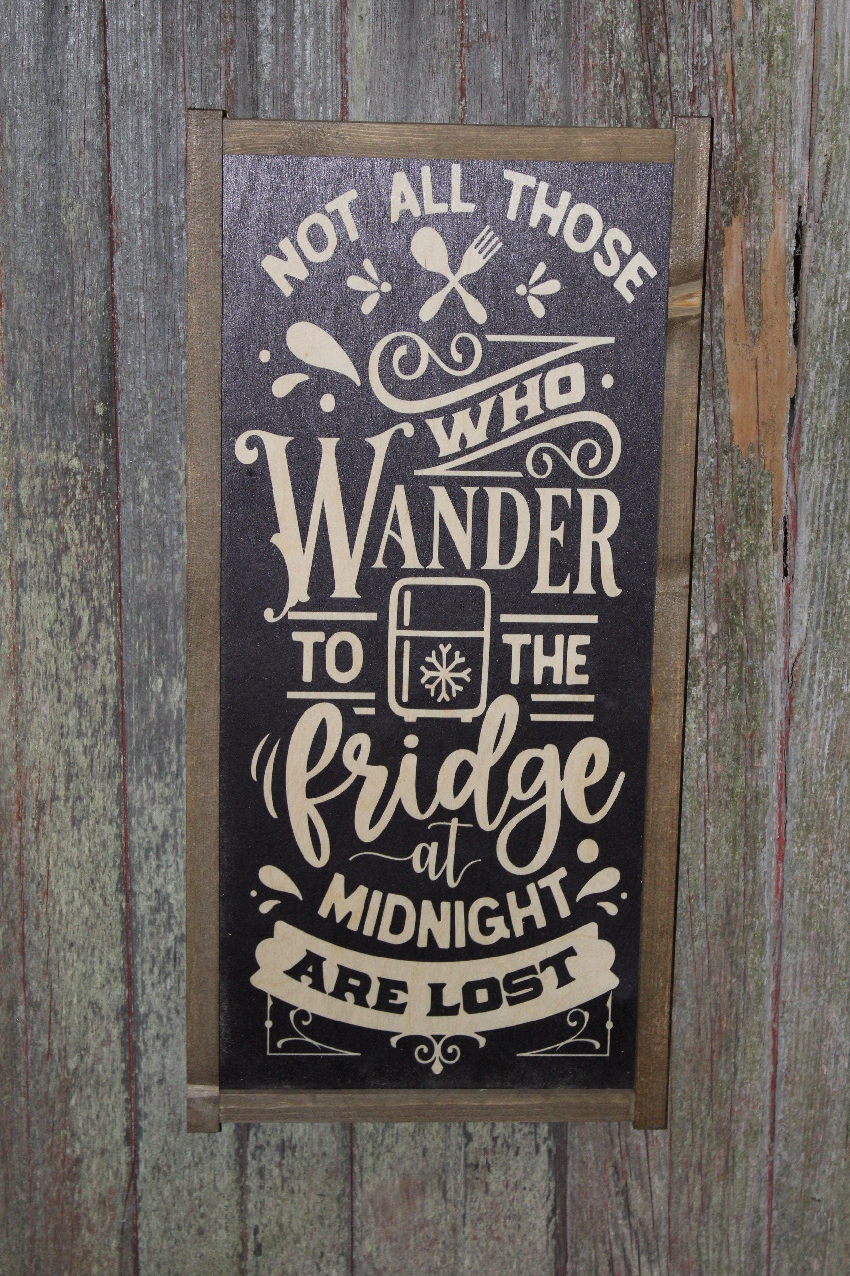 Not All Who Wonder Wood Sign To The Fridge at Midnight Are Lost Humor Funny Kitchen Sign Wall Art Farmhouse Primitive Rustic Text Large Pun