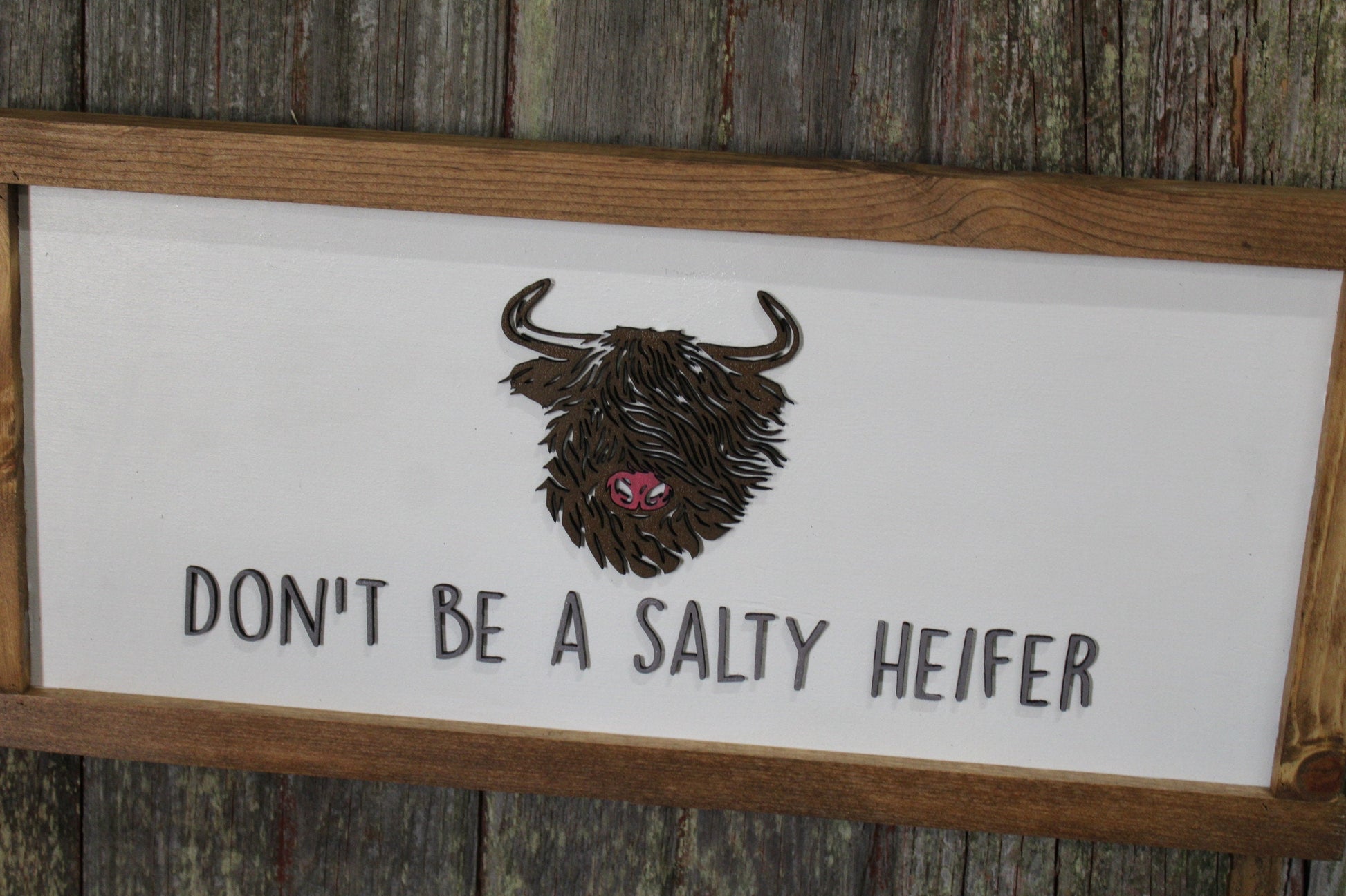 Don't be a Salty Heifer Cow Wood Sign Highland 3D Raised Text Image Long Hair Fuzzy Scottish Cow Farmhouse Handmade Sign Rustic Primitive