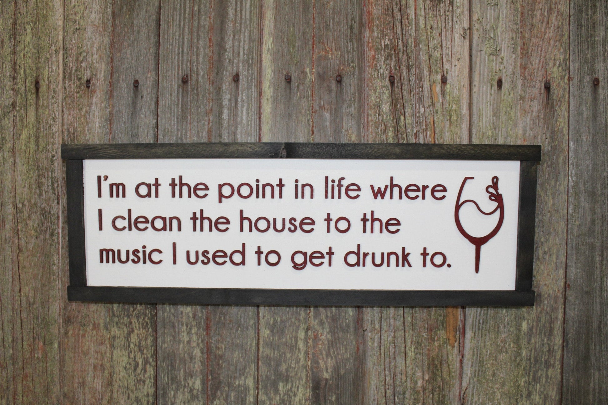 Point In Life Wood Sign Where I Clean To Songs I Used to Get Drunk Too Silly 3D Raised Text Handmade Rustic Primitive Wine Drinking Rocking
