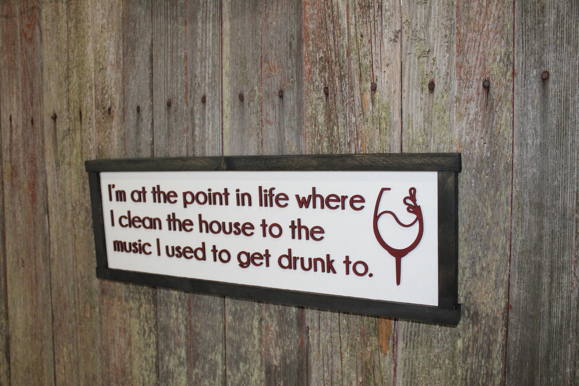 Point In Life Wood Sign Where I Clean To Songs I Used to Get Drunk Too Silly 3D Raised Text Handmade Rustic Primitive Wine Drinking Rocking