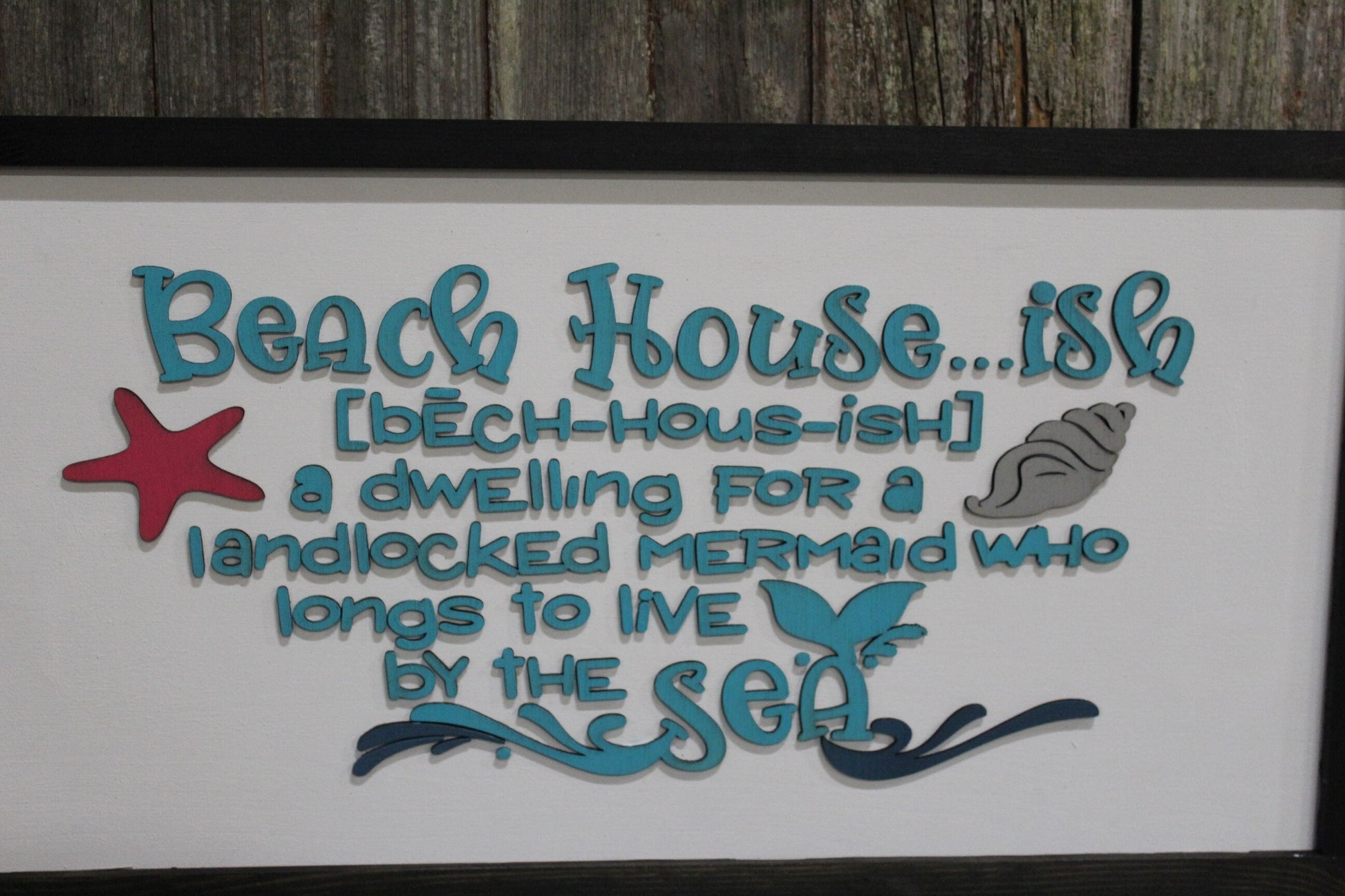 Beach House - Ish Wood Sign Ocean Water Sea Dwelling for a Landlocked Mermaid 3D Raised Text Wall Hanging Decor Rustic Longs for the Sea