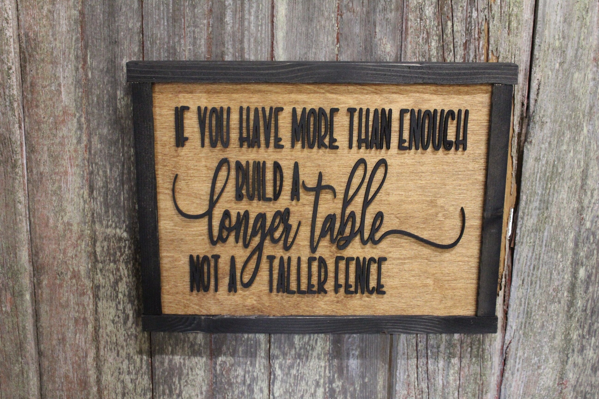 Build A Longer Table Not a Taller Fence Wood Sign Encouragement 3D Raised Text Country Farmhouse Cabin Decor Dining Room Compassion Family