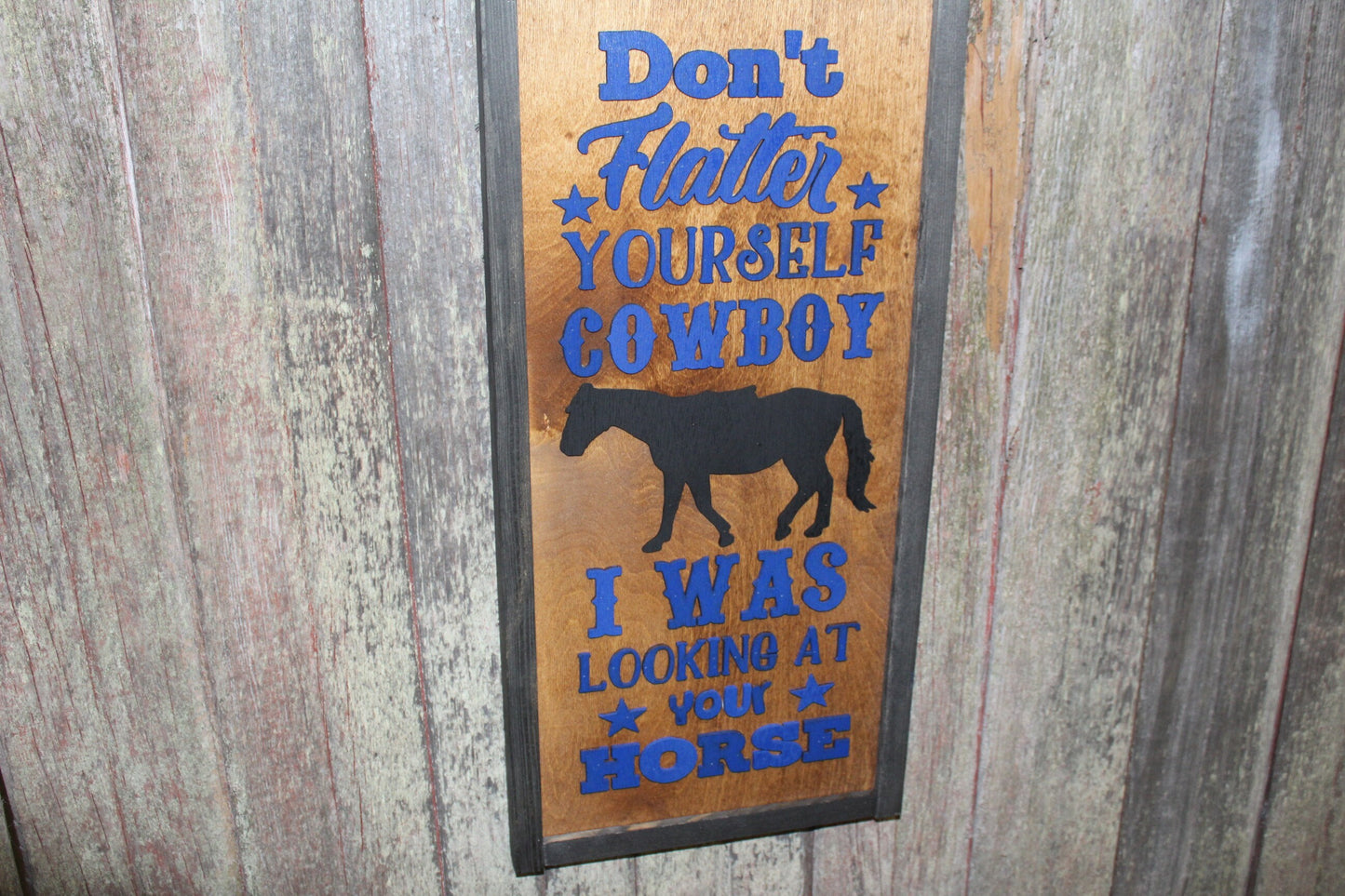 Horse Sign Wood Don't Flatter Yourself Cowboy I was Looking At Your Horse Love Barn Decor Girls Room Raised Text Country Sign Farmhouse