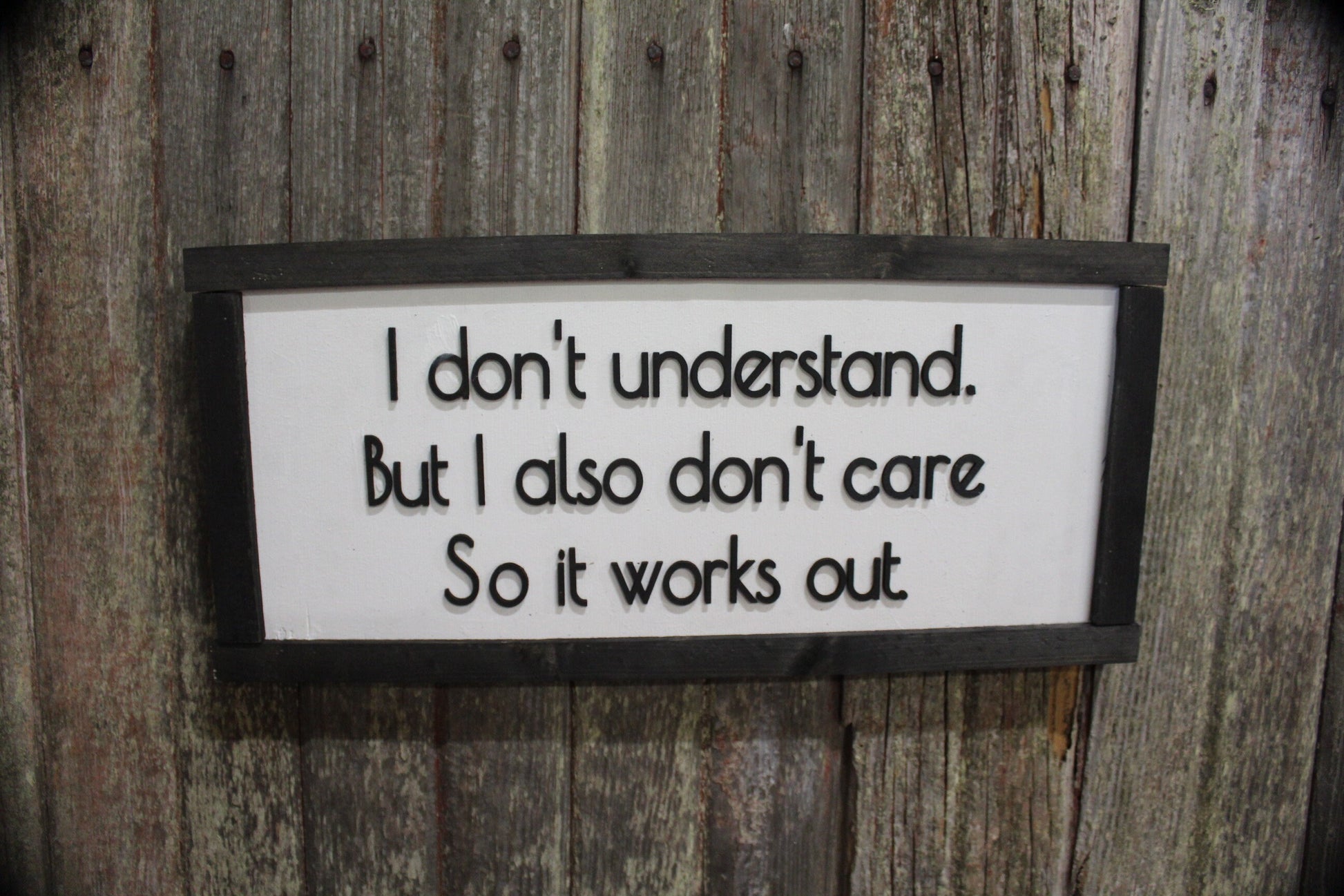 Sarcasm Wood Sign I Don't Understand But I Also Don't Care Snarky Raised Text Friend Gift Wise Guy Black White Framed Contemporary Silly