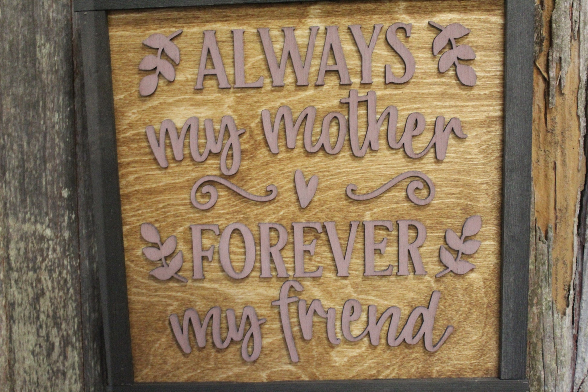Mothers Day Gift Always My Mother Forever My Friend Mom Saying Wood Sign Primitive Rustic Wall Decoration Raised Text Script Framed Art