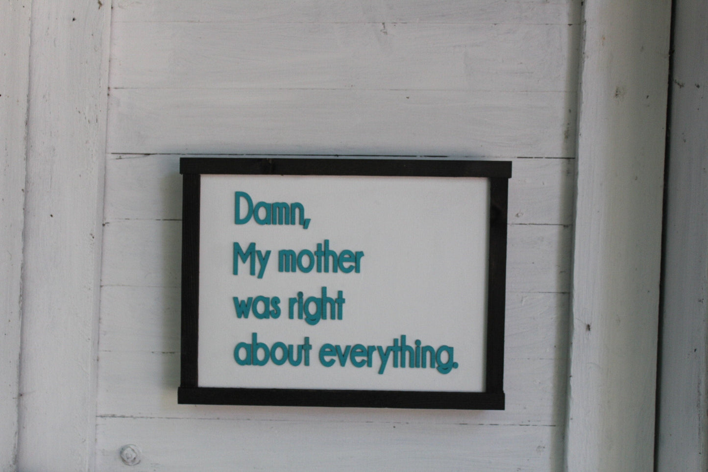 My Mother Was Right Sign Raised 3D Wood Silly Joke Décor Decoration Wall Art Farmhouse Rustic Primitive Mom Mothers Day Joke Gift