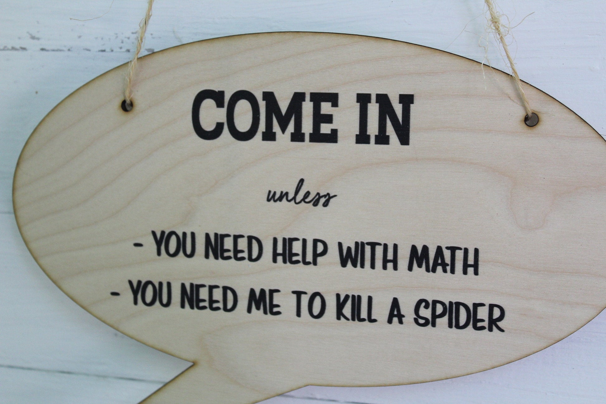 Come In Front Door Wood Sign Funny Text Unless You Need Help With Math or Need To Kill a Spider Wall Hanging Decoration Knock Enter Note