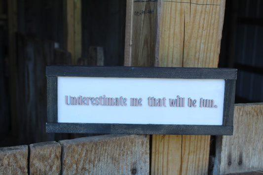 Crotchety Wood Sign Joke Gag Gift Rustic Underestimate Me That Will Be Fun Sarcastic Decoration Wall Decor Hanging Snarky Straight Truth