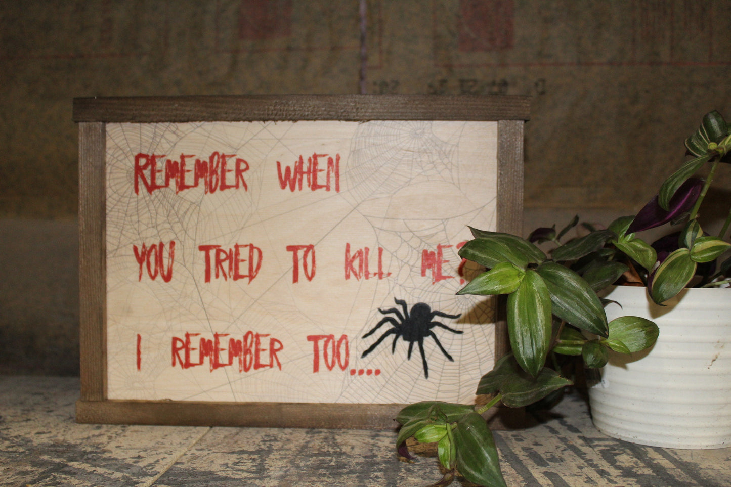 Spider Scary Sign Wood Decor Halloween Fall Remember When You Tried To Kill Me Decoration Joke Wall Décor Wood Print 3D Tarantula Web Funny