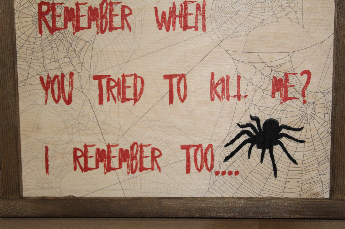 Spider Scary Sign Wood Decor Halloween Fall Remember When You Tried To Kill Me Decoration Joke Wall Décor Wood Print 3D Tarantula Web Funny