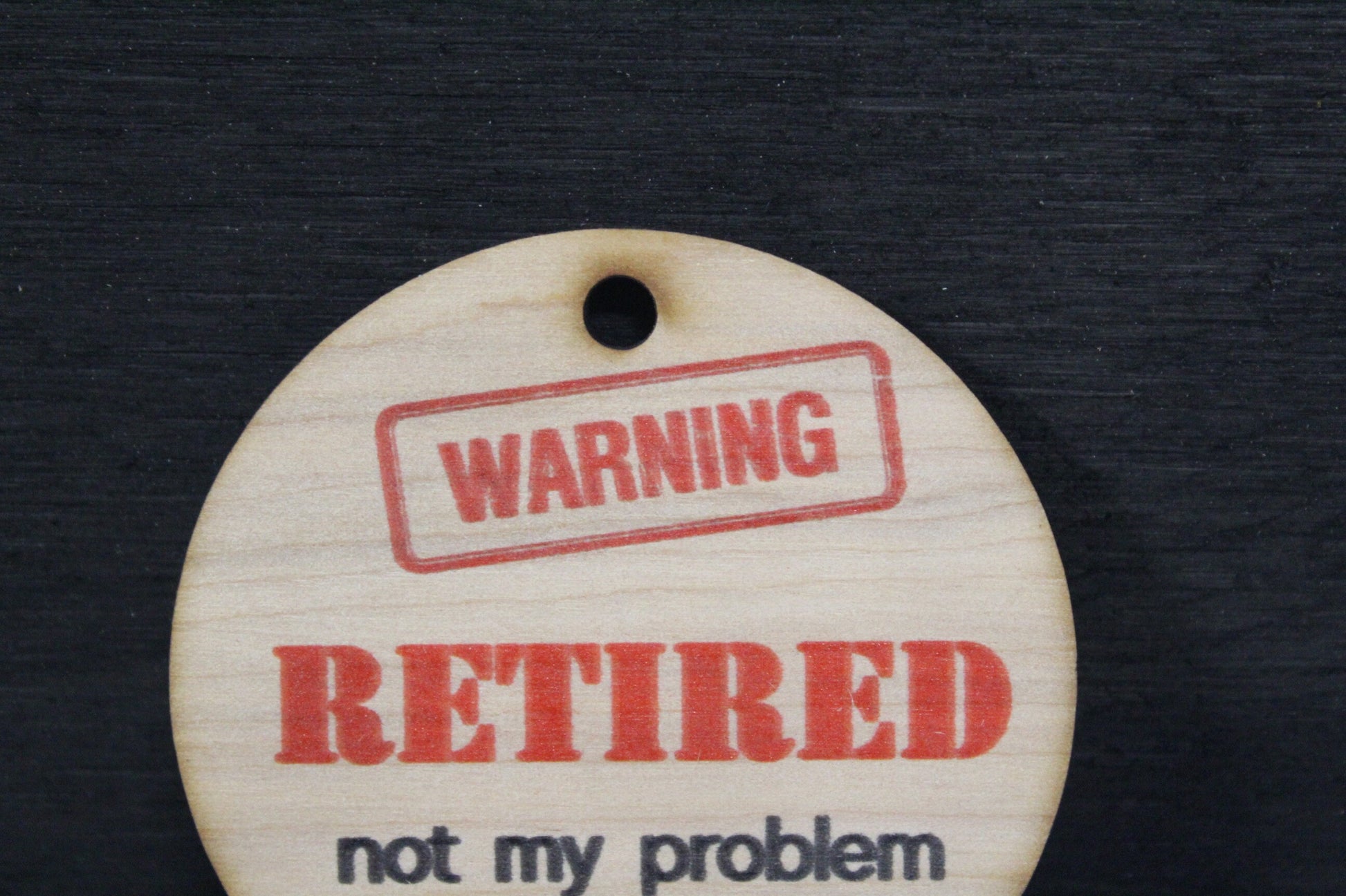 Warning Im Retired 2021 Christmas Ornament Keychain Gift Holiday Woodslice Handmade Funny Retirement Not My Problem Circle Sign Boss