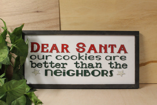 Dear Santa Cookies Funny Sign Our Cookies Are Better Than The Neighbors Raised Text Wood Sign Country Color Wall Decoration Christmas Red