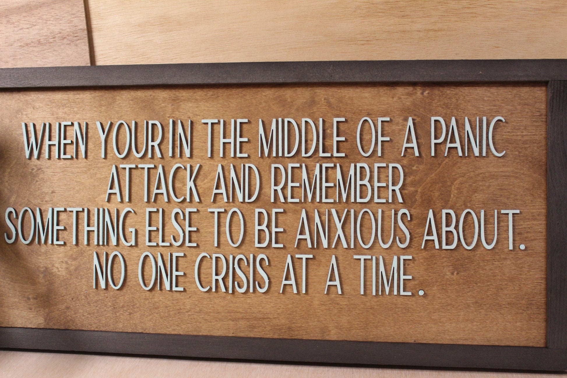 Anxious One Crisis At A Time Panic Anxitey Remember Always Something Funny Wood Decor Sign Qoute