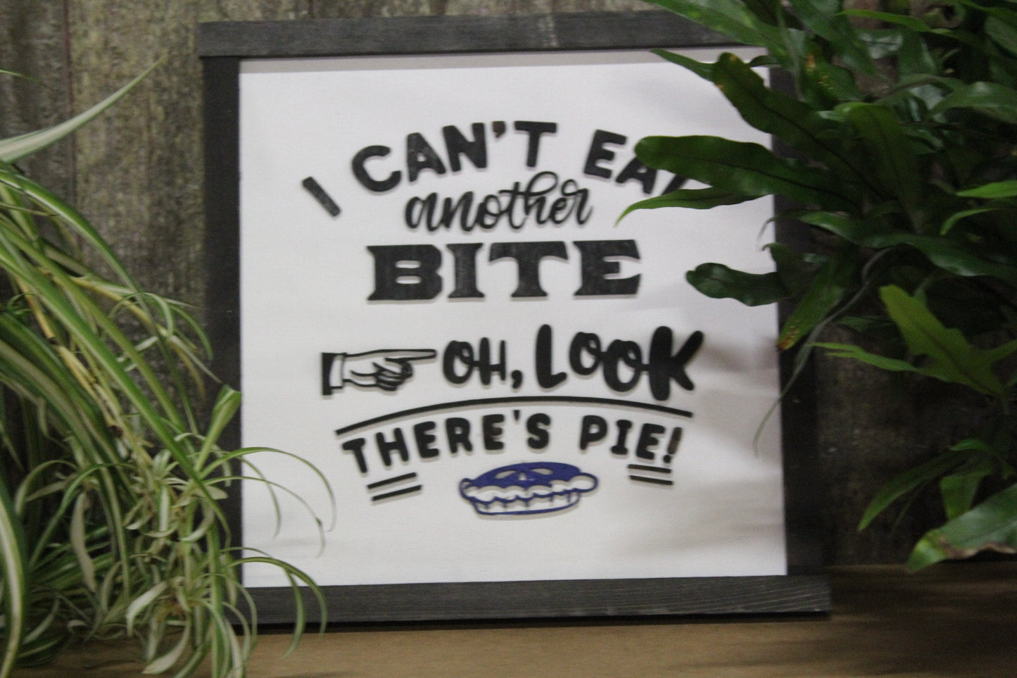 Pie Food Funny Humor Kitchen Wood Sign Too Much Food Graphic Black White 3D Text Dessert Square Rustic Home Full Bite Eat Farmhouse Yum