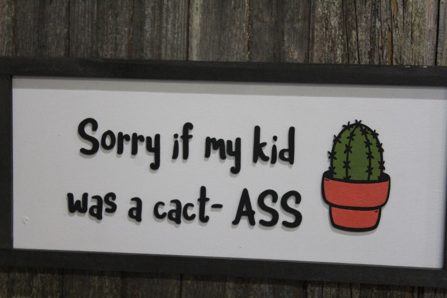 Sorry Cactus Funny Joke Sense of Humor Parenting Plant lover Prickly Crazy Kid Raised Text Kids Room Playroom Decor Home Apology 3D Handmade