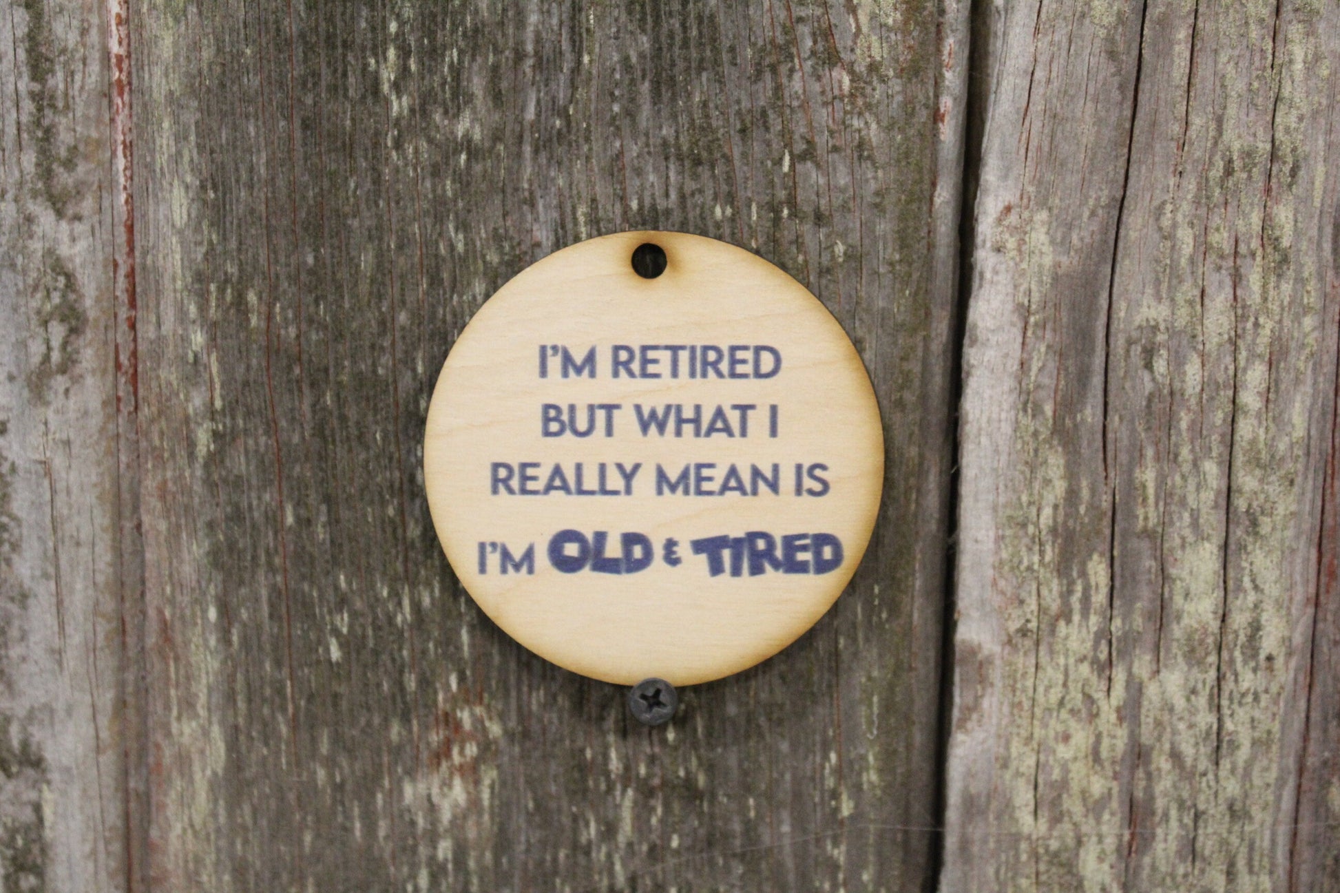 Retired Wood Slice UV Old and Tired Funny Printed Wooden Plaid Christmas Ornament Round Tree Rustic Primitive Silly Gift Retirement