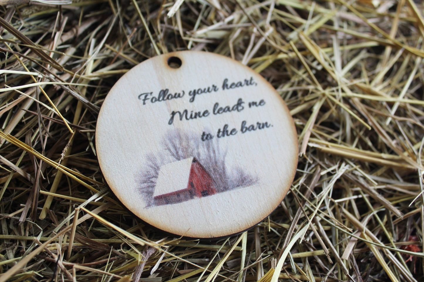 Follow Your Heart Mine Leads Me To The Barn Christmas Ornament Wood Slice Keychain Animal Lover Wood Circle Sign Gift Farm