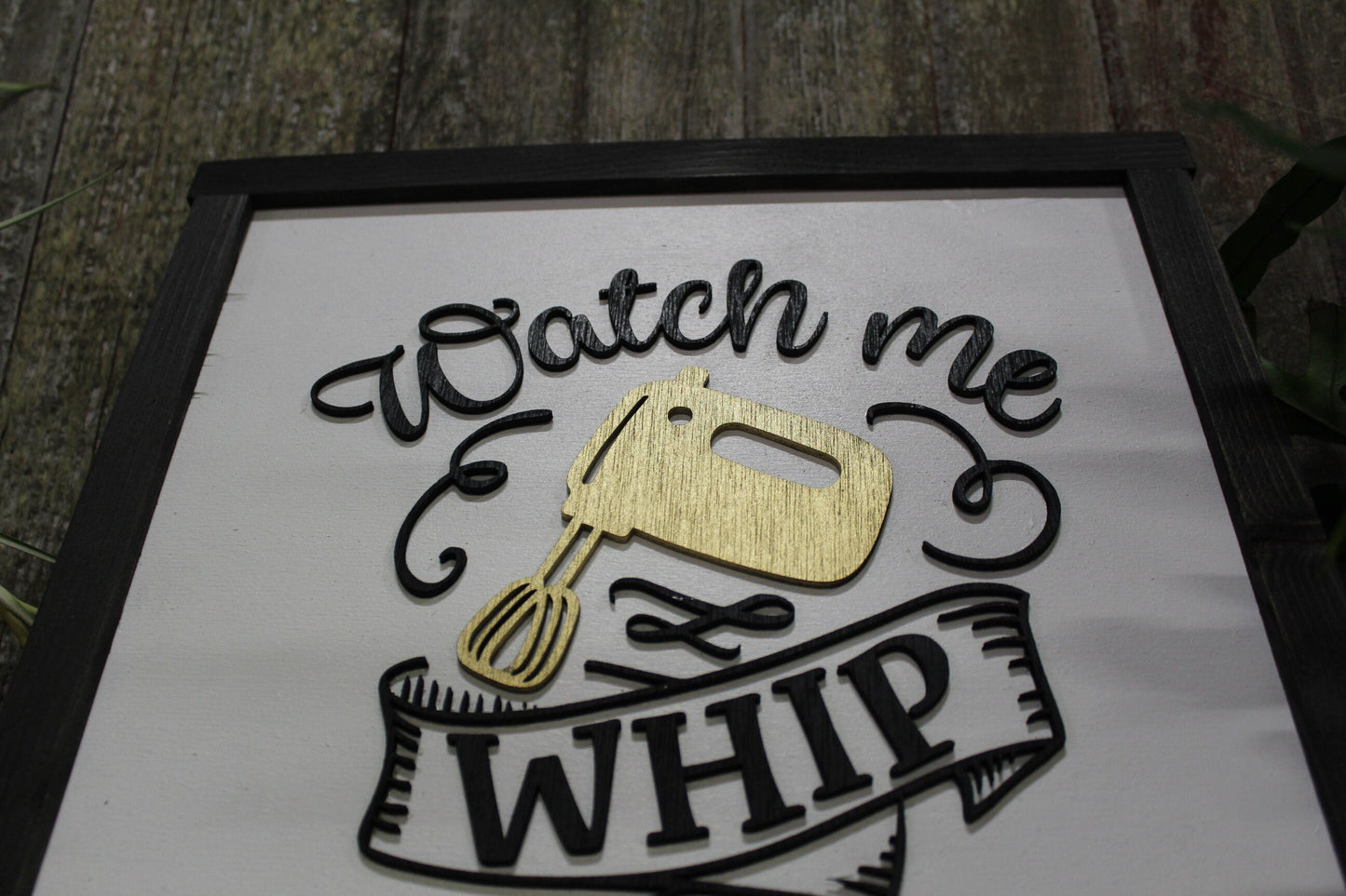 Watch Me Whip Kitchen Cooking Baking Mixer Fun Wall Decor Sign Primitive County Rustic Gift Warm Funny Handmade Dishes Cakery