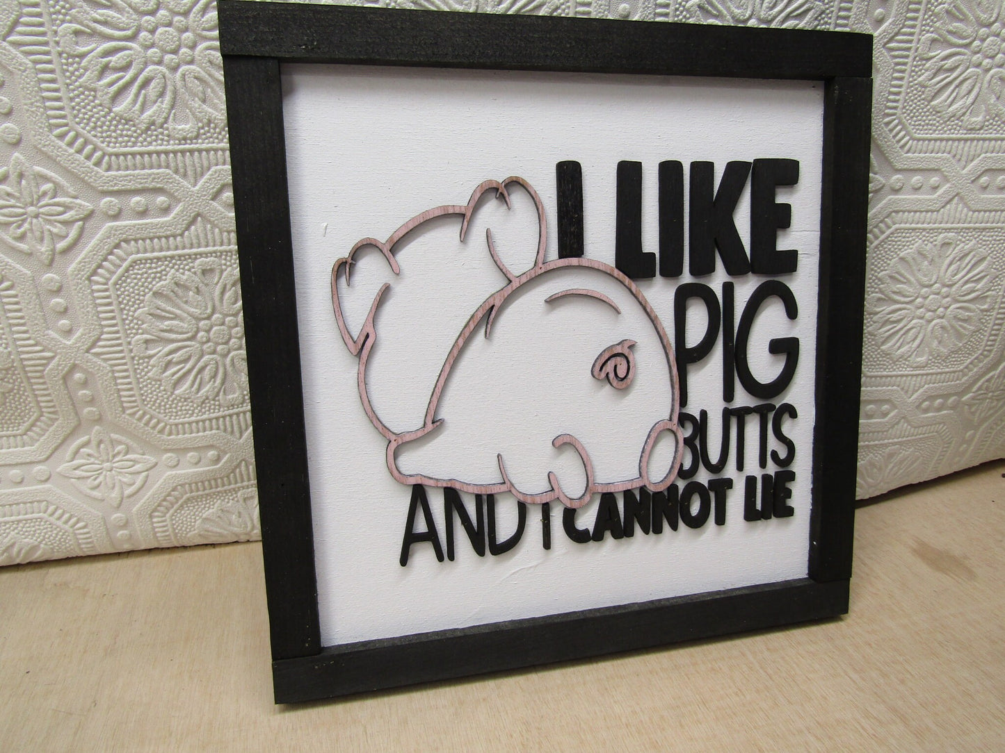 Wood Decor I like Pig Butts Piggie Farm Animal Lover Funny Cute Gift 3d Rustic Wall decor Raised Text Handmade Laser Cut Rustic I Cannot Lie
