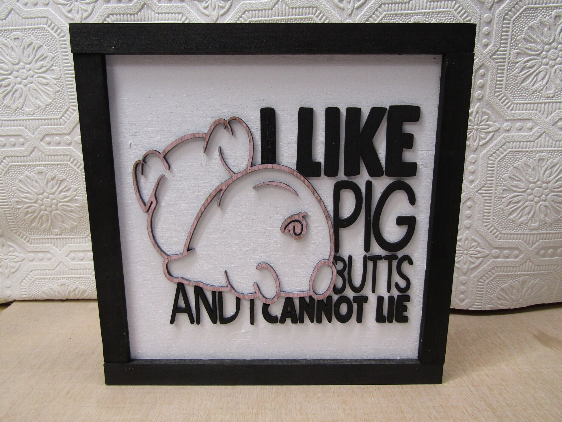 Wood Decor I like Pig Butts Piggie Farm Animal Lover Funny Cute Gift 3d Rustic Wall decor Raised Text Handmade Laser Cut Rustic I Cannot Lie
