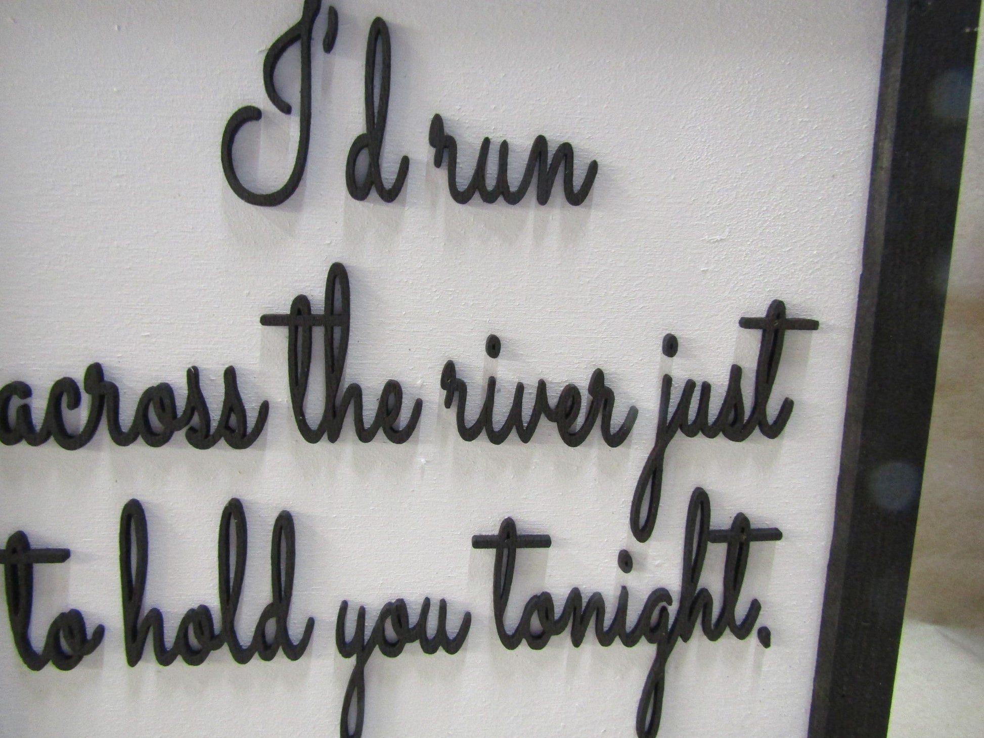 Wooden Quote Sign Id Run Across The River Raised Text 3D Primitive Rustic Just To Hold You Tonight Couples Distance Love Togetherness Cute