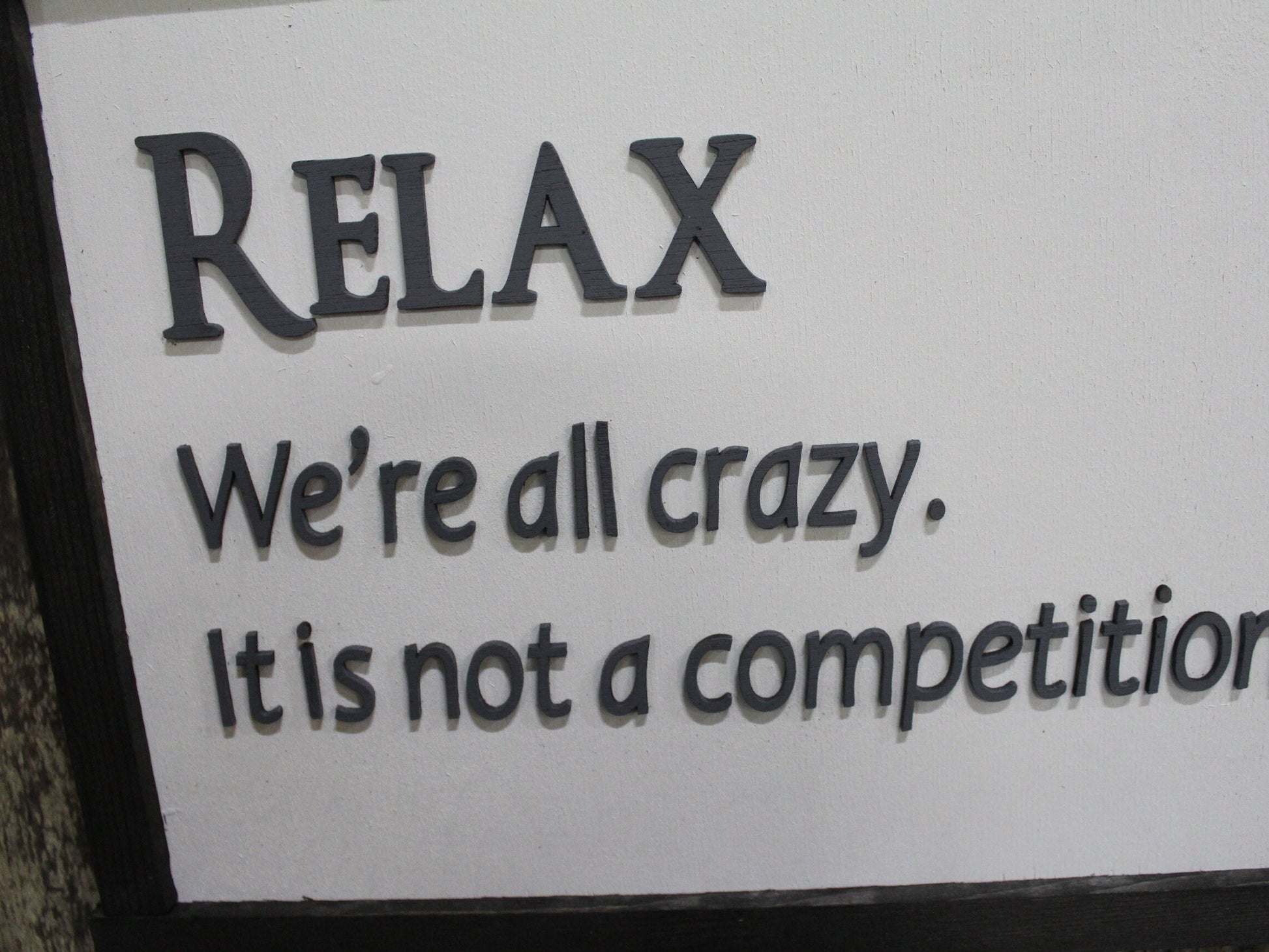 Relax We're All Crazy It's not a Competition Wood Sign Snarky Silly Wall Decoration Raised Text Nuts Weirdo Friend Gift Farmhouse Rustic