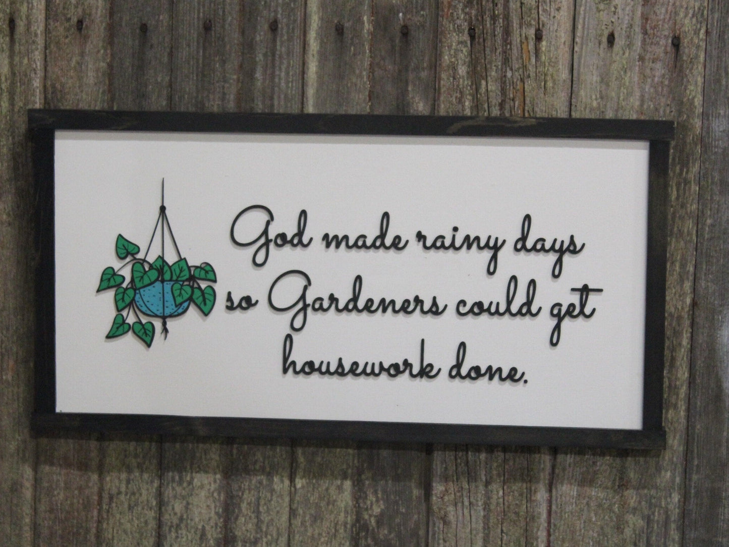 Plant Lover Gift Gardener Gift God Made Rainy Days Sign Text Hanging Plant Art Wall Decoration Silly Funny Cleaning Joke Botanical Garden