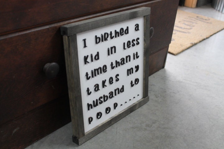 Husband Wife Humor Childbirth Poop Children Family Bathroom Kids Birthed a child in time Rustic Wood Sign 3D Lettering Framed Decor