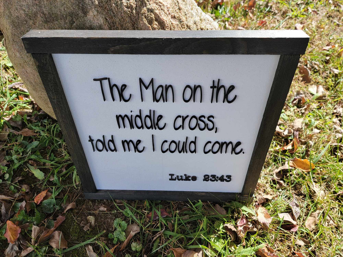 The man on the cross Luke Passage Faith Jesus Bible Verse Told me I could come Square Small Rustic Wood Sign 3D Lettering Framed Decor
