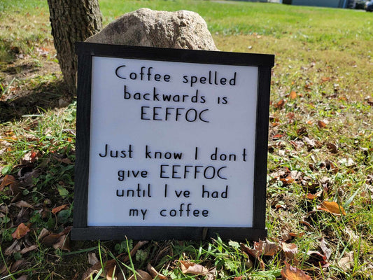 Coffee Lover Coffee Spelled Backwards Funny Humor Giftable Joke Not until Ive had Square Small Rustic Wood Sign 3D Lettering Framed Decor
