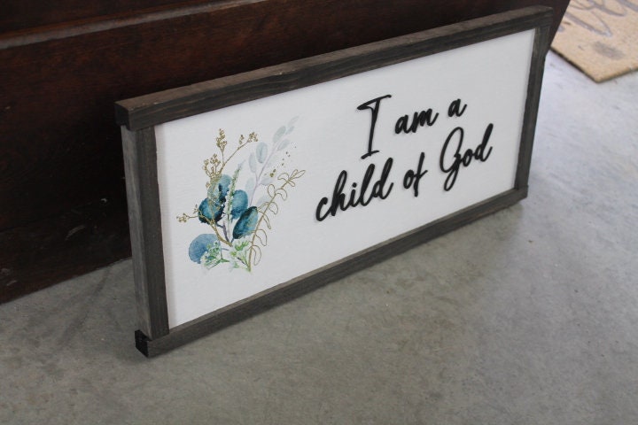 I am a child of God Faith Floral Flowers Handmade Colorful Bright Inspiring Uplifting Text 3D Raised Text Wall Decoration Primitive Rustic